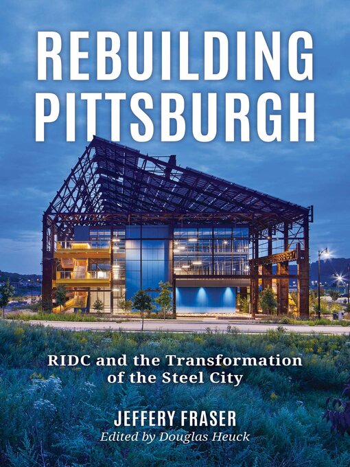 Title details for Rebuilding Pittsburgh by Jeffery Fraser - Available